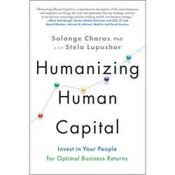 Humanizing Human Capital - by  Solange Charas & Stela Lupushor (Hardcover)