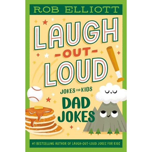 Laugh-out-loud: Dad Jokes - (laugh-out-loud Jokes For Kids) By Rob ...