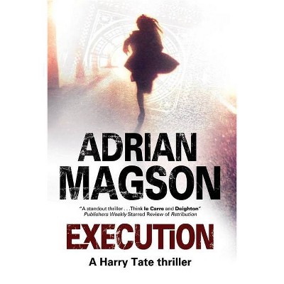 Execution - (Harry Tate Thriller) by  Adrian Magson (Hardcover)