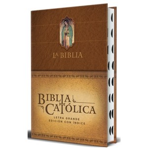 La Biblia Católica: Edición Letra Grande. Hc, Marrón Con Índice, Virgen de Guadalupe En La Cubierta / Catholic Bible. Hc, Brown, Index, with Virgin - 1 of 1