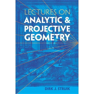 Lectures on Analytic and Projective Geometry - (Dover Books on Mathematics) by  Dirk J Struik (Paperback)