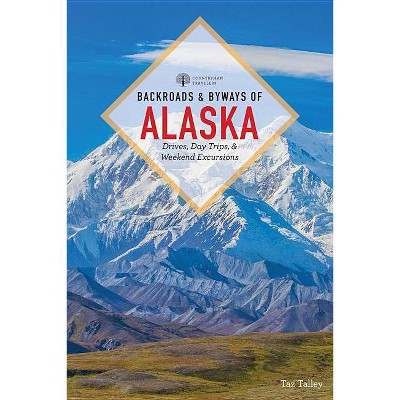 Backroads & Byways of Alaska - by  Taz Tally (Paperback)