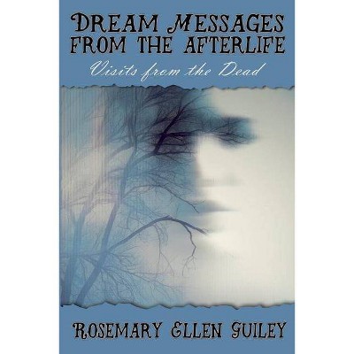 Dream Messages fom the Afterlife - by  Rosemary Ellen Guiley (Paperback)