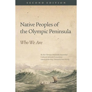 Native Peoples of the Olympic Peninsula - 2nd Edition by  Jacilee Wray (Paperback) - 1 of 1