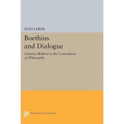 Boethius and Dialogue - (Princeton Legacy Library) by  Seth Lerer (Paperback)