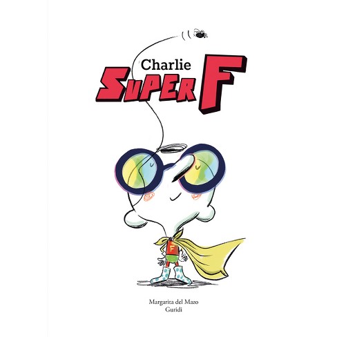 Charlie Super F - (another Charlie Book) By Margarita Del Mazo