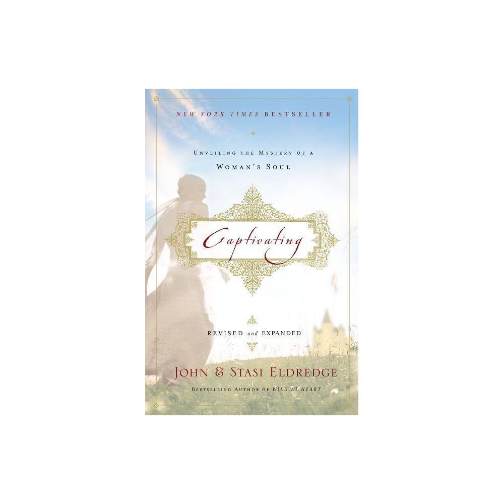 Captivating Revised and Updated - by John Eldredge & Stasi Eldredge (Paperback) was $17.99 now $11.99 (33.0% off)
