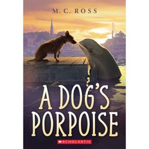 A Dog's Porpoise - by  MC Ross (Paperback) - 1 of 1