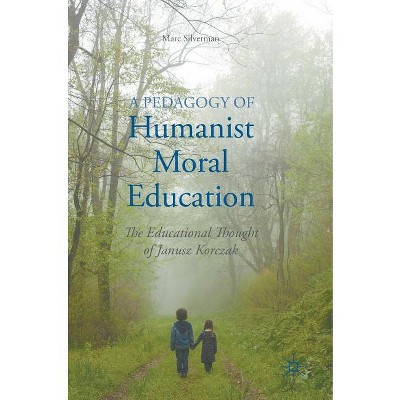 A Pedagogy of Humanist Moral Education - by  Marc Silverman (Hardcover)
