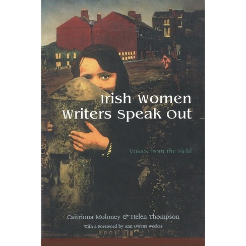 Irish Women Writers Speak Out - (irish Studies) By Caitriona Moloney ...