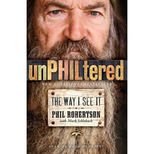 Unphiltered - by  Phil Robertson (Paperback) - 1 of 1