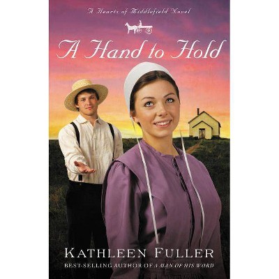 A Hand to Hold - (Hearts of Middlefield Novel) by  Kathleen Fuller (Paperback)