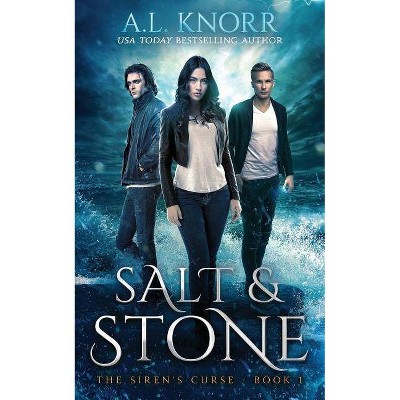 Salt & Stone, The Siren's Curse, Book 1 - by  A L Knorr (Paperback)