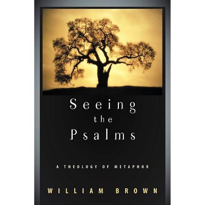 Seeing the Psalms - by  Brown (Paperback)