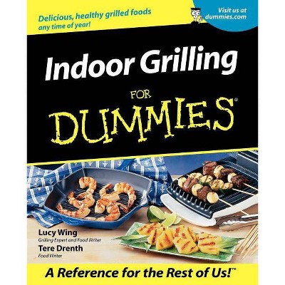 Indoor Grilling for Dummies - (For Dummies) by  Lucy Wing & Tere Stouffer Drenth (Paperback)