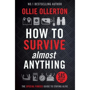How to Survive (Almost) Anything - by  Ollie Ollerton (Hardcover) - 1 of 1