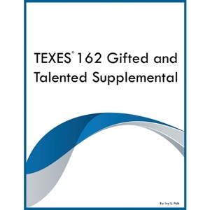 TEXES 162 Gifted and Talented Supplemental - by  Ivy U Polk (Paperback) - 1 of 1