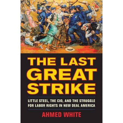 The Last Great Strike - by  Ahmed White (Paperback)