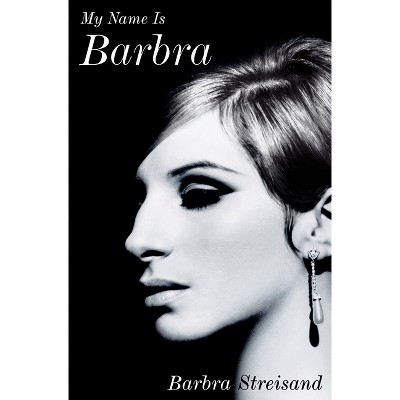 My Name Is Barbra - by  Barbra Streisand (Hardcover)