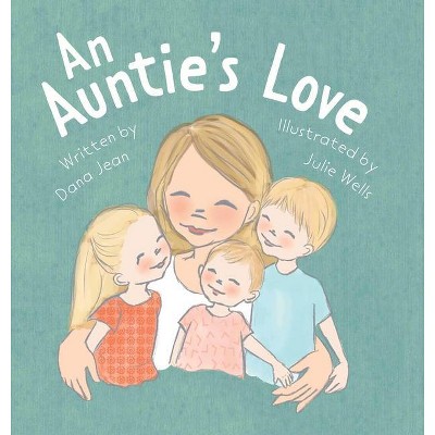 An Auntie's Love - by  Dana Jean (Hardcover)