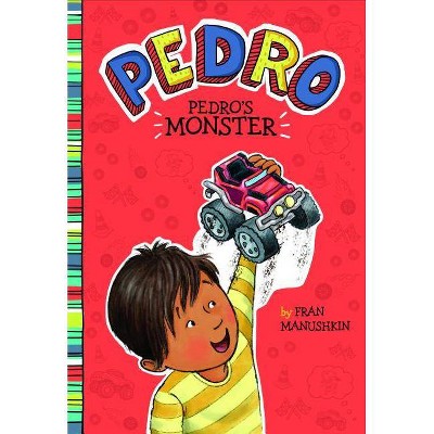 Pedro's Monster - by  Fran Manushkin (Paperback)