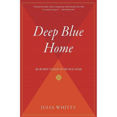 Deep Blue Home - by  Julia Whitty (Paperback)