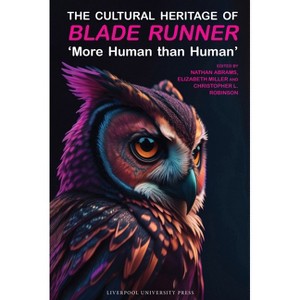 The Cultural Heritage of Blade Runner - by  Nathan Abrams & Elizabeth Miller & Christopher L Robinson (Hardcover) - 1 of 1
