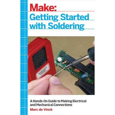 Getting Started with Soldering - by  Marc De Vinck (Paperback)