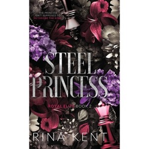Steel Princess - (Royal Elite Special Edition) by Rina Kent - 1 of 1