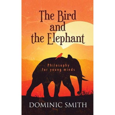 The Bird and the Elephant - by  Dominic Smith (Paperback)