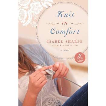 Knit in Comfort - by  Isabel Sharpe (Paperback)