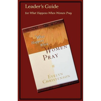 What Happens When Women Pray Leader's Guide - (Paperback)