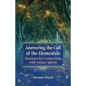Answering the Call of the Elementals - by  Thomas Mayer (Paperback) - 1 of 1