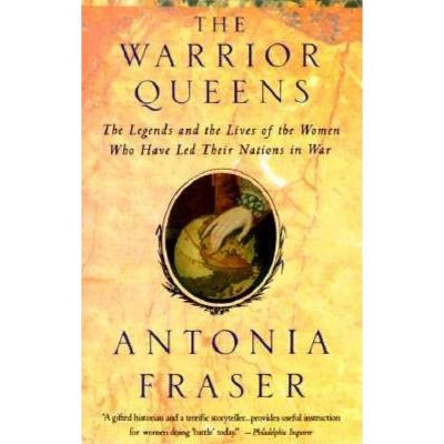 Warrior Queens - by  Antonia Fraser (Paperback)