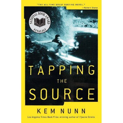 Tapping the Source - by  Kem Nunn (Paperback)