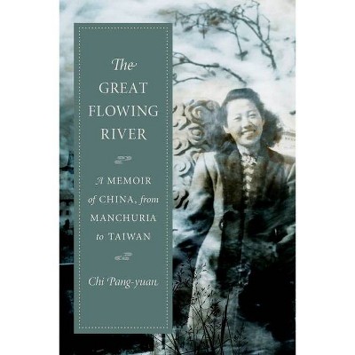 The Great Flowing River - (Modern Chinese Literature from Taiwan) by  Chi Pang-Yuan (Hardcover)