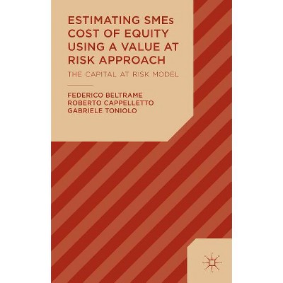 Estimating SMEs Cost of Equity Using a Value at Risk Approach - by  F Beltrame & R Cappelletto & G Toniolo (Hardcover)