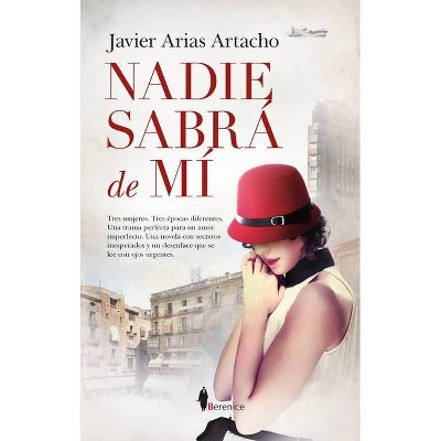 Nadie Sabra de Mi - by  Javier Arias Artacho (Paperback)
