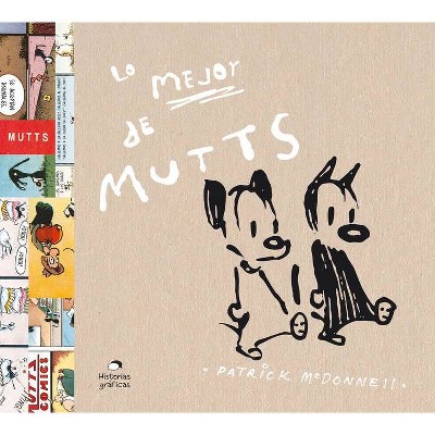 Lo Mejor de Mutts - by  Patrick McDonnell (Paperback)