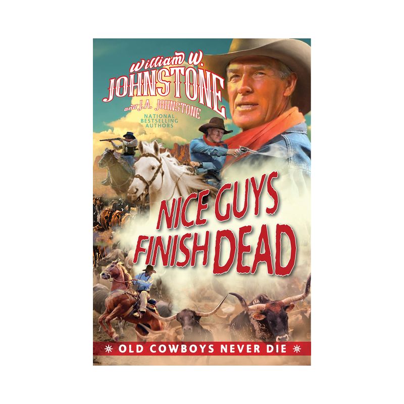 Nice Guys Finish Dead - (Old Cowboys Never Die) by William W Johnstone & J A Johnstone, 1 of 2