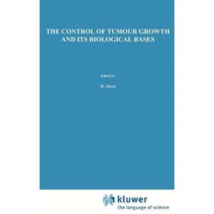 The Control of Tumour Growth and Its Biological Bases - (Developments in Oncology) by  W Davis & C Maltoni & S Tanneberger (Hardcover) - 1 of 1
