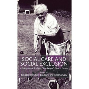 Social Care and Social Exclusion - by  T Blackman & S Brodhurst & J Convery (Hardcover) - 1 of 1