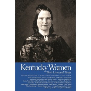 Kentucky Women - (Southern Women: Their Lives and Times) by  Melissa a McEuen & Thomas H Appleton (Hardcover) - 1 of 1