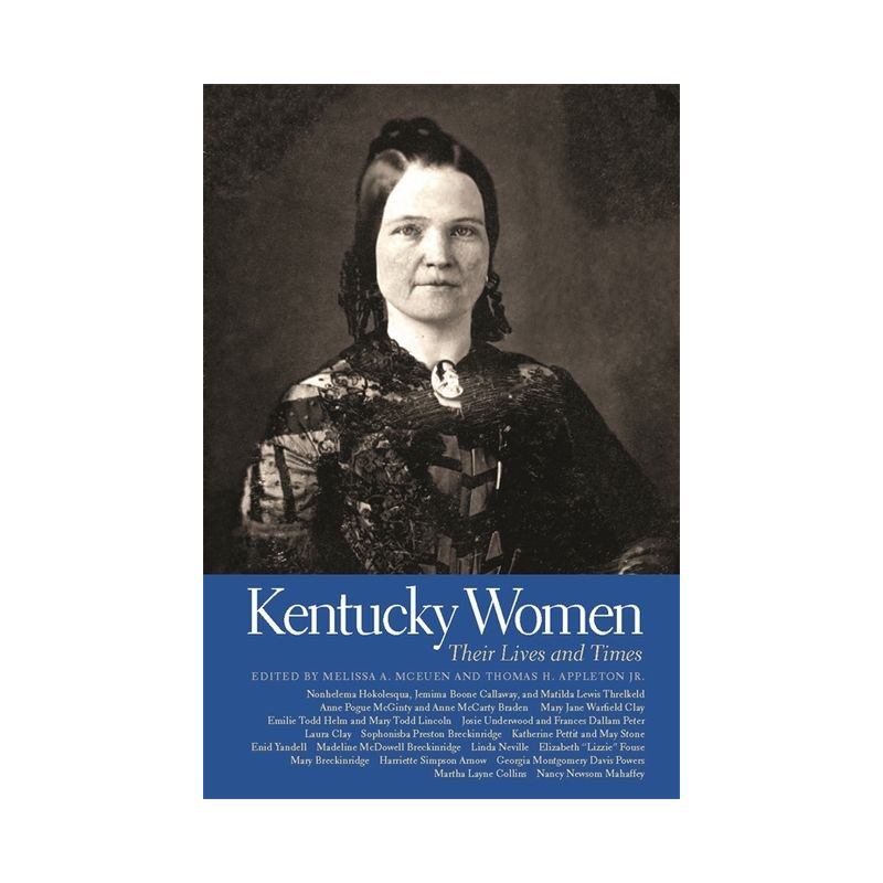 Kentucky Women - (Southern Women: Their Lives and Times) by  Melissa a McEuen & Thomas H Appleton (Paperback), 1 of 2