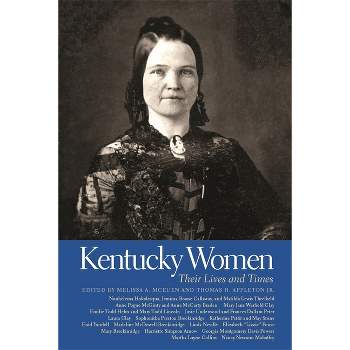 Kentucky Women - (Southern Women: Their Lives and Times) by  Melissa a McEuen & Thomas H Appleton (Paperback)