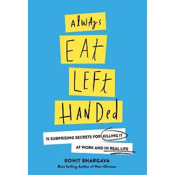 Always Eat Left Handed - by  Rohit Bhargava (Hardcover)