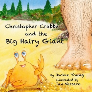 Christopher Crabbe and the Big Hairy Giant - (The World of Christopher Crabbe) by  Jackie Young (Paperback) - 1 of 1