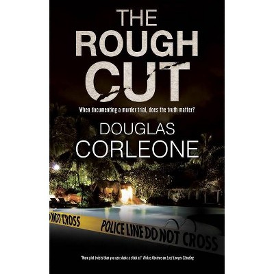 The Rough Cut - by  Douglas Corleone (Hardcover)