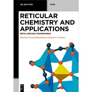 Reticular Chemistry and Applications - (De Gruyter Stem) by  Youssef Belmabkhout & Kyle E Cordova (Paperback) - 1 of 1