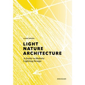 Light, Nature, Architecture - by  Ulrike Brandi (Hardcover) - 1 of 1
